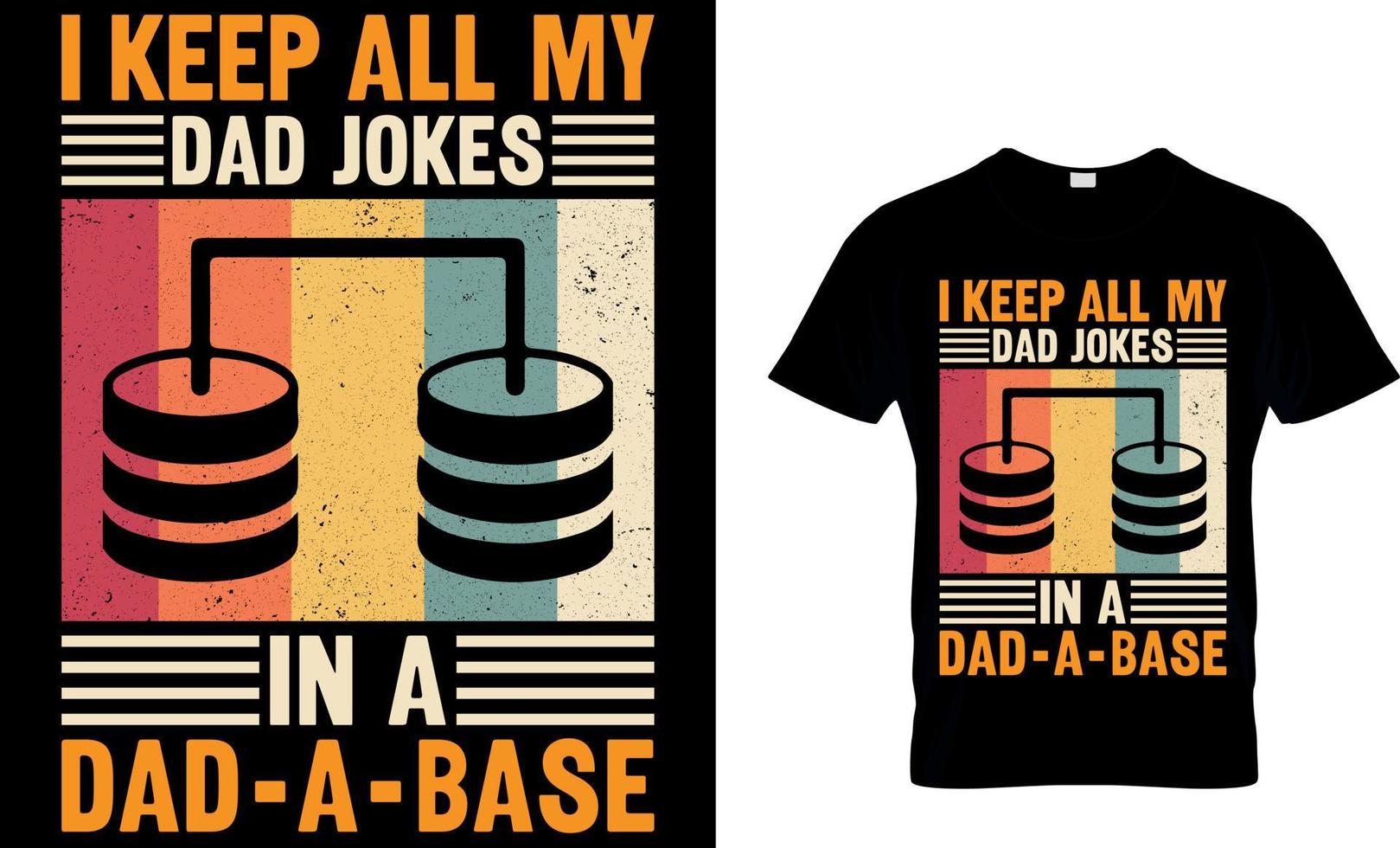 i keep all my dad jokes in a dad a base. father's day t-shirt design vector