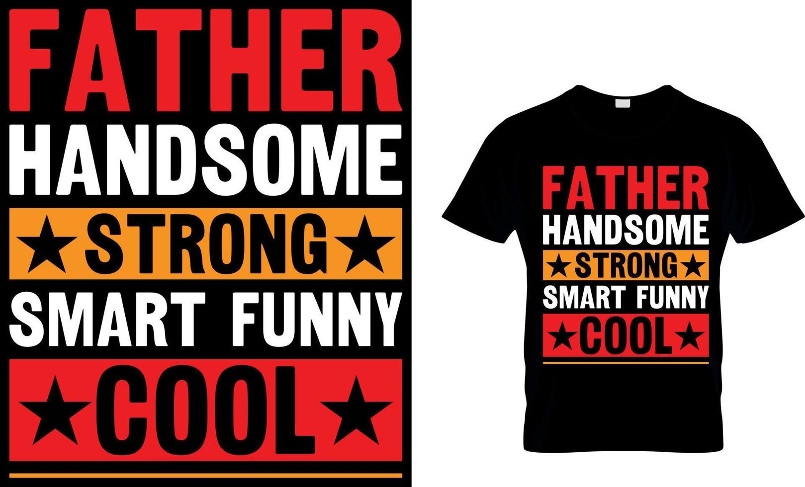 father handsome strong smart funny cool. father's day t-shirt design vector