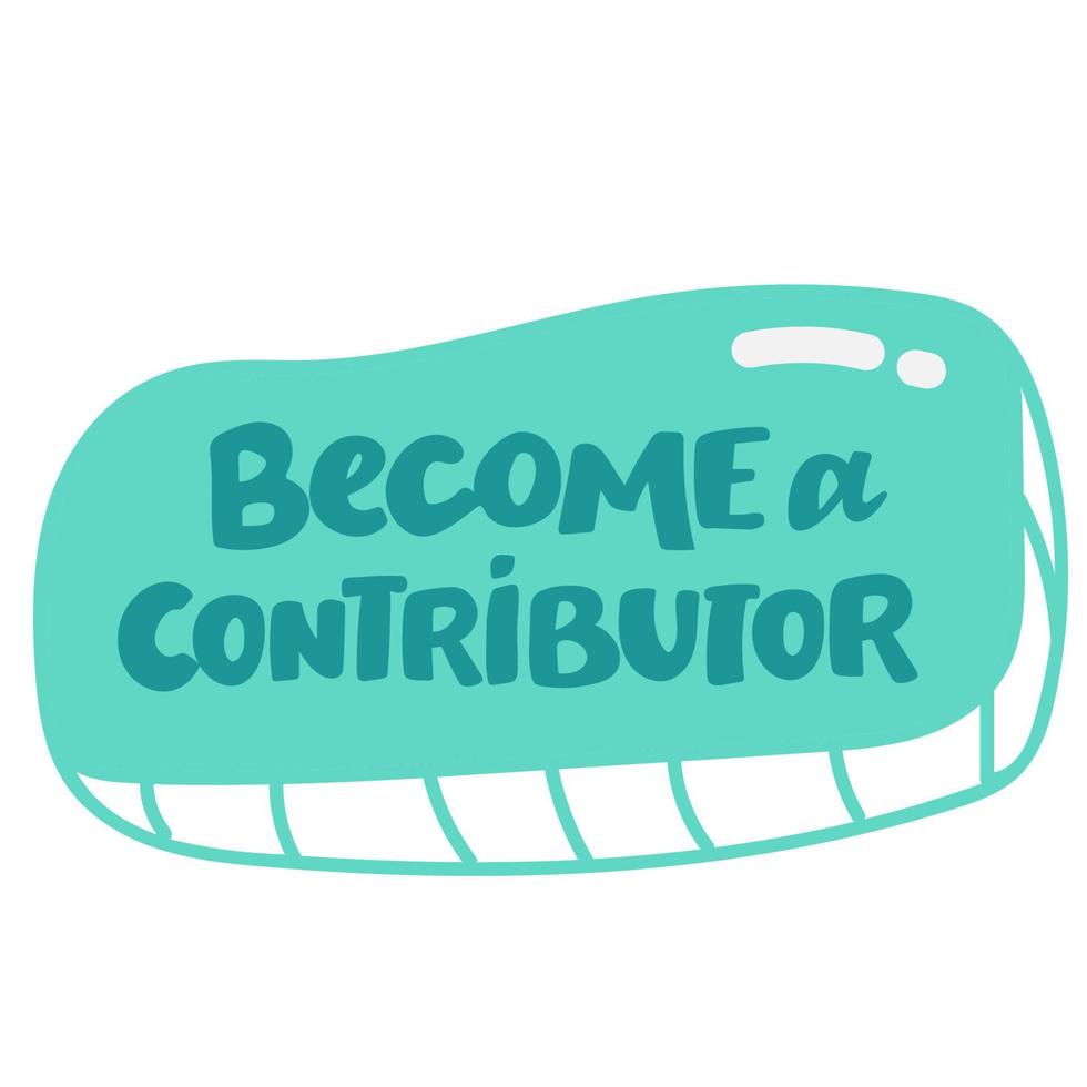 Become a contributor written with green. button Become a contributor lettering color on white background. vector