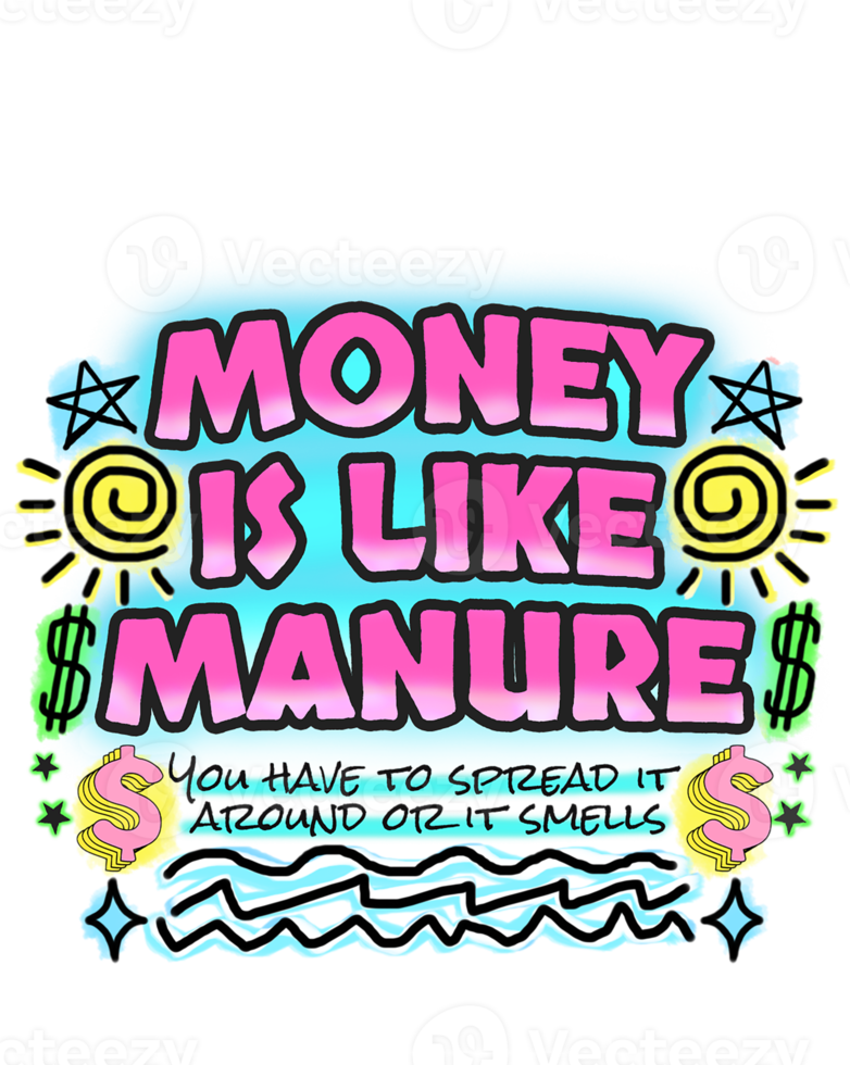 Money Is Like Manure Typography Illustration png