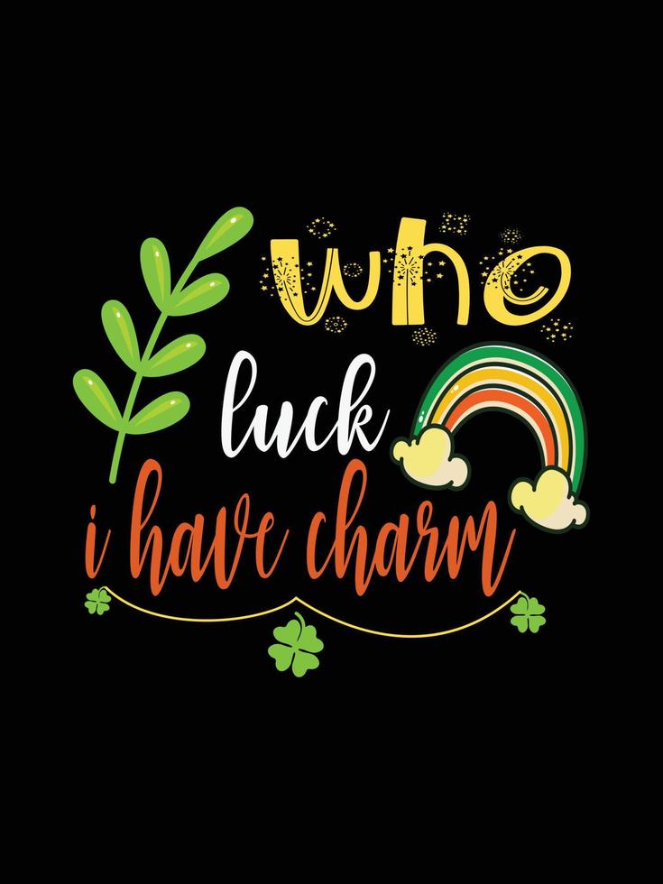 who needs luck i have charm design vector