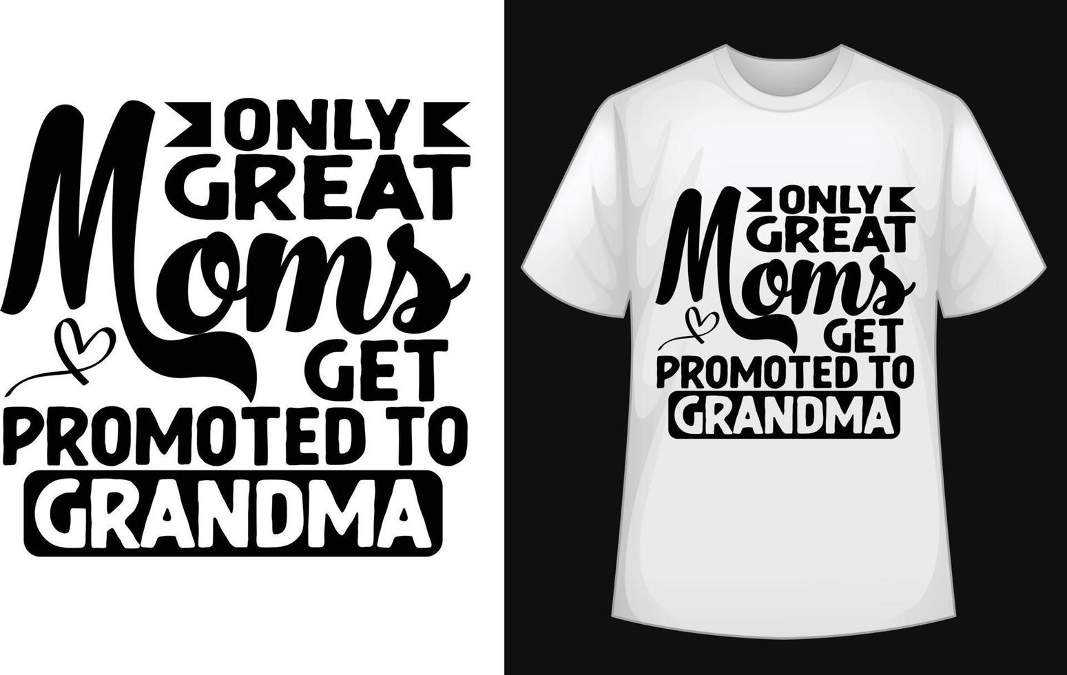 Only great moms get promoted to grandma typographic t shirt design vector for free