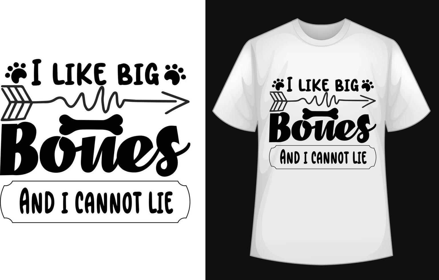 I like big bones typographic t shirt design for free vector