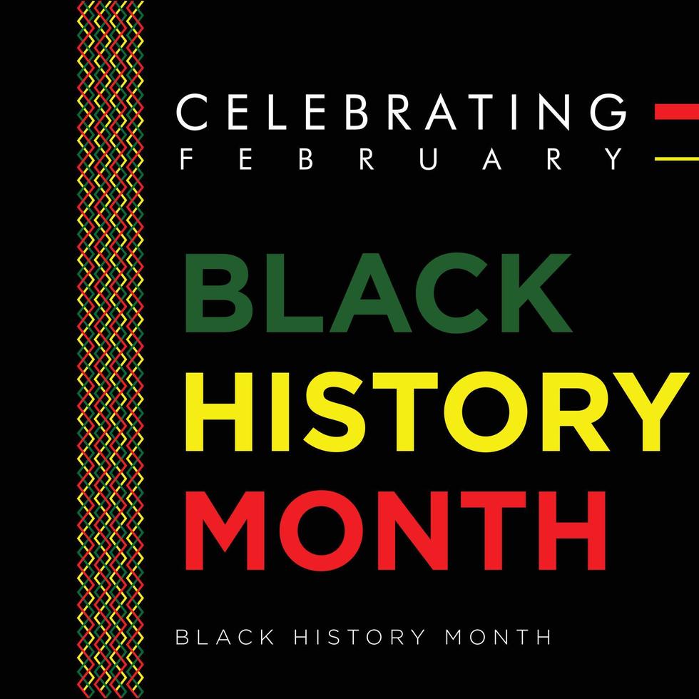 Black History Month A remarkable history of African American History Annually Celebrated United States of America and Canada In February and Great Britain In October vector