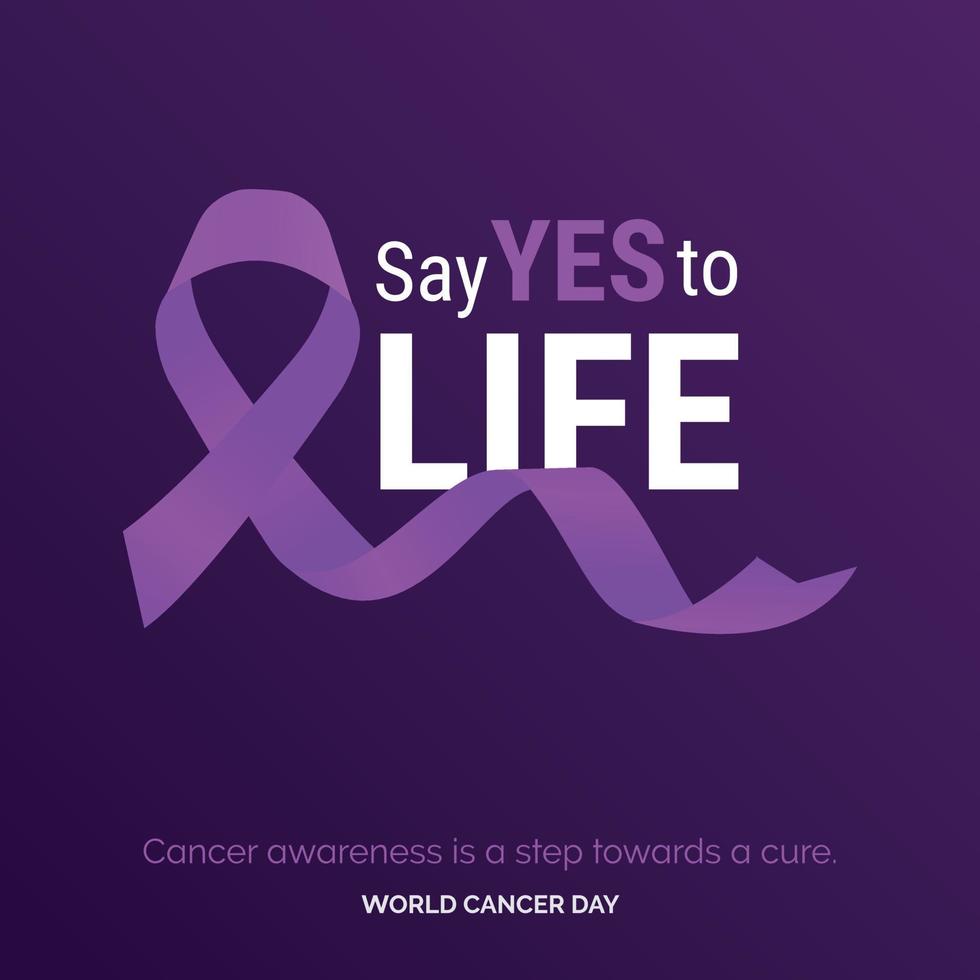 Say Yes to Life Ribbon Typography. Cancer awareness is a step towards a cure - World Cancer Day vector