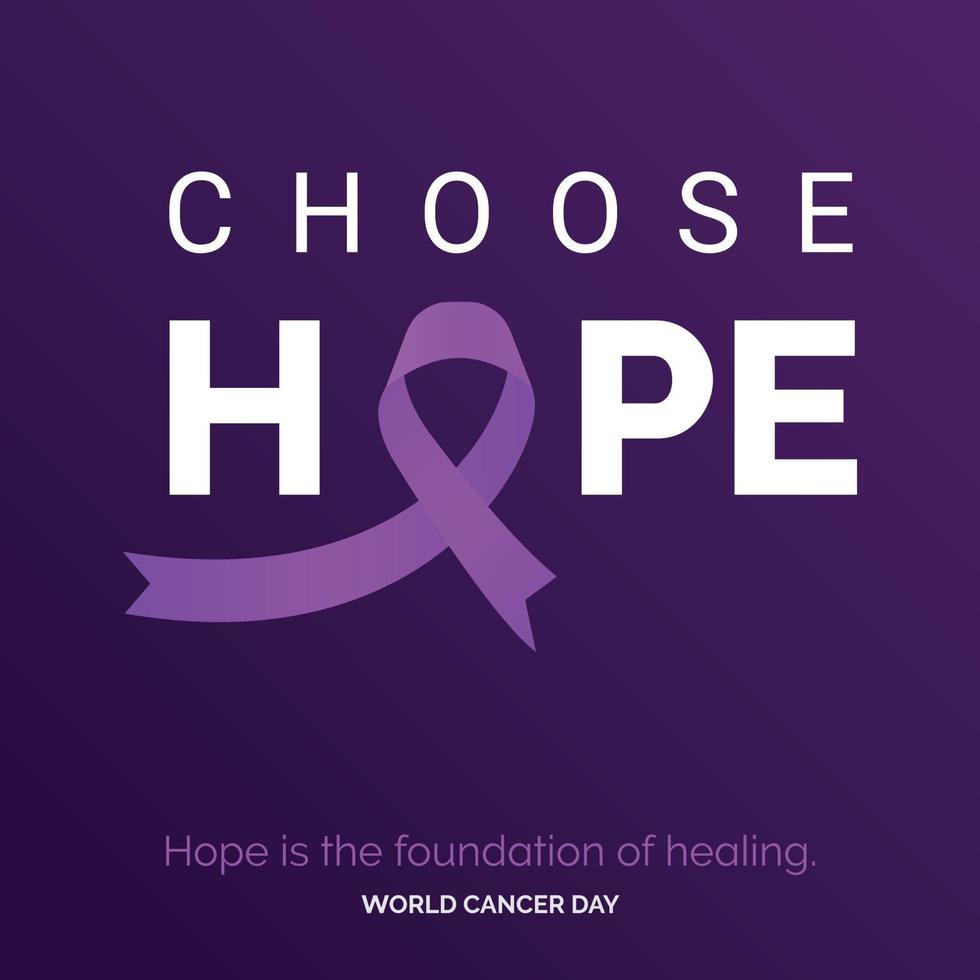 Choose Hope Ribbon Typography. Hope is the foundation of healing - World Cancer Day vector