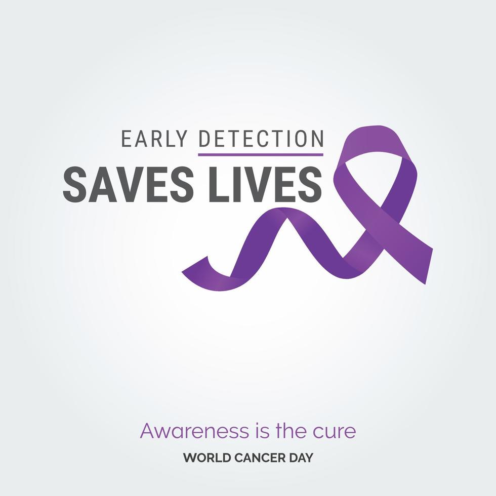 Early Detection Saves Lives Ribbon Typography. Awareness is the cure - World Cancer Day vector