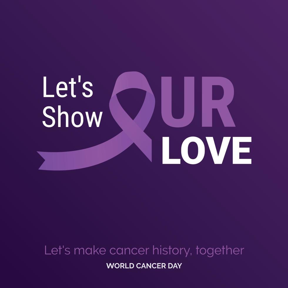 mostremos nuestra tipografía de cinta de amor. hagamos historia del cáncer. juntos - día mundial contra el cáncer vector