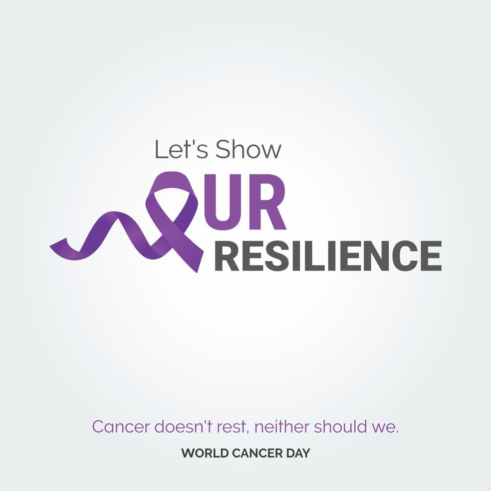 mostremos nuestra tipografía de cinta de resiliencia. El cáncer no descansa. nosotros tampoco deberíamos - día mundial contra el cáncer vector