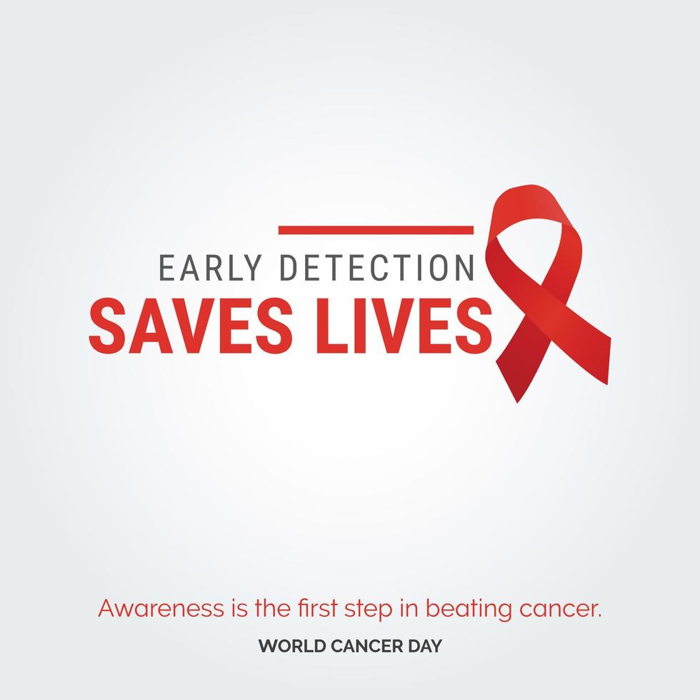 Early Detection Saves Lives Ribbon Typography. Awareness is the first step in beating cancer - World Cancer Day vector