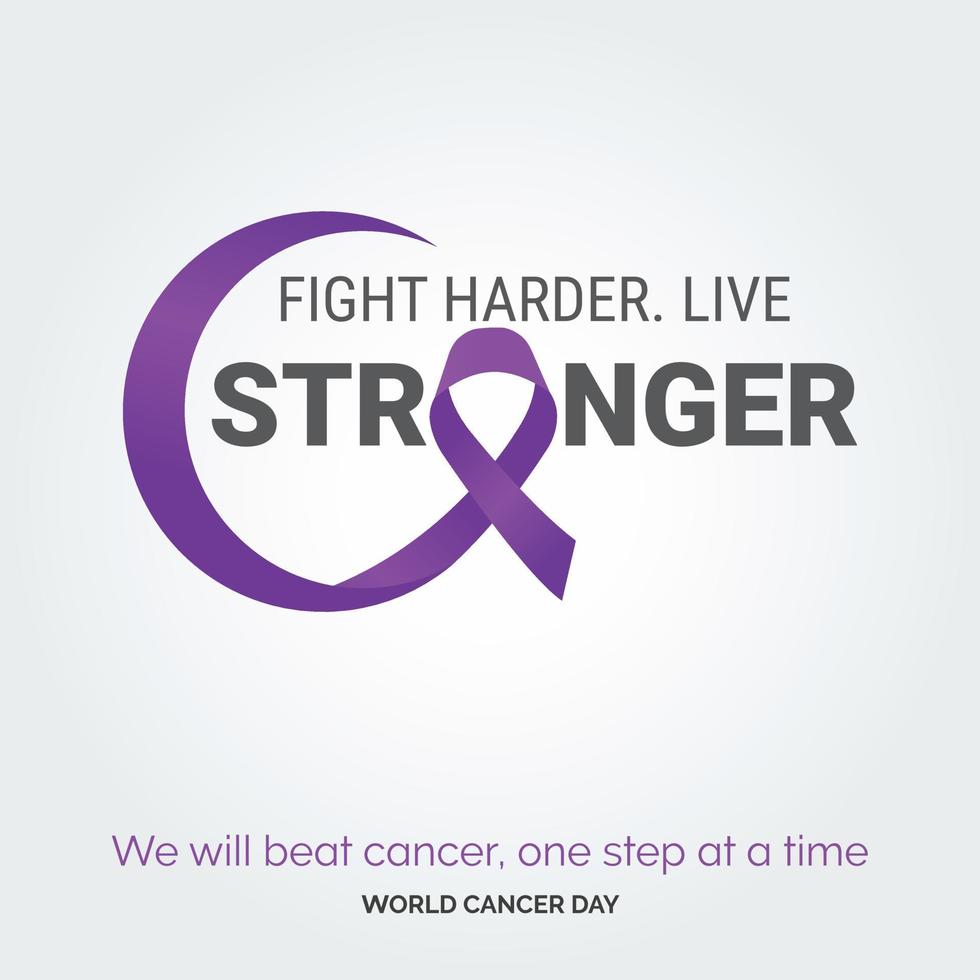 Fight Harder Live Stronger Ribbon Typography. We will beat cancer. one step at a time - World Cancer Day vector