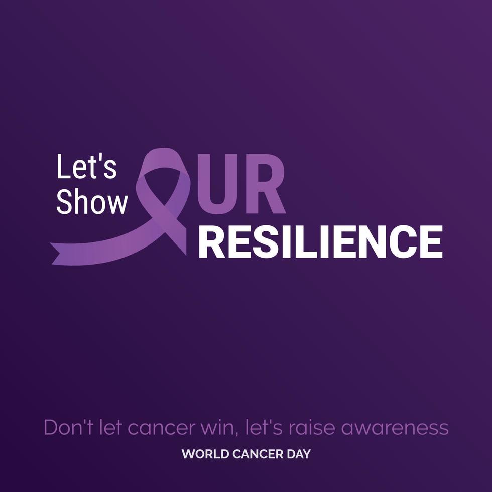 mostremos nuestra tipografía de cinta de resiliencia. No dejes que el cáncer gane. hagamos conciencia - día mundial contra el cáncer vector