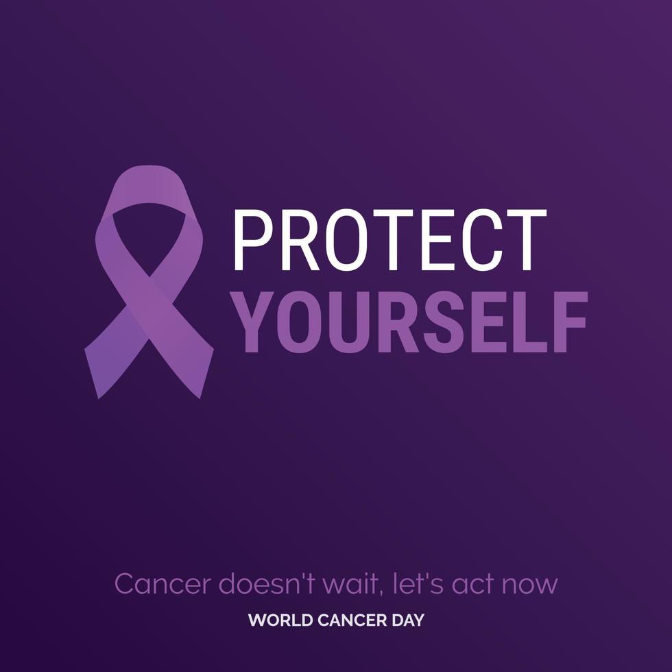 Protect Yourself Ribbon Typography. Cancer Doesn't wait. let's act now - World Cancer Day vector