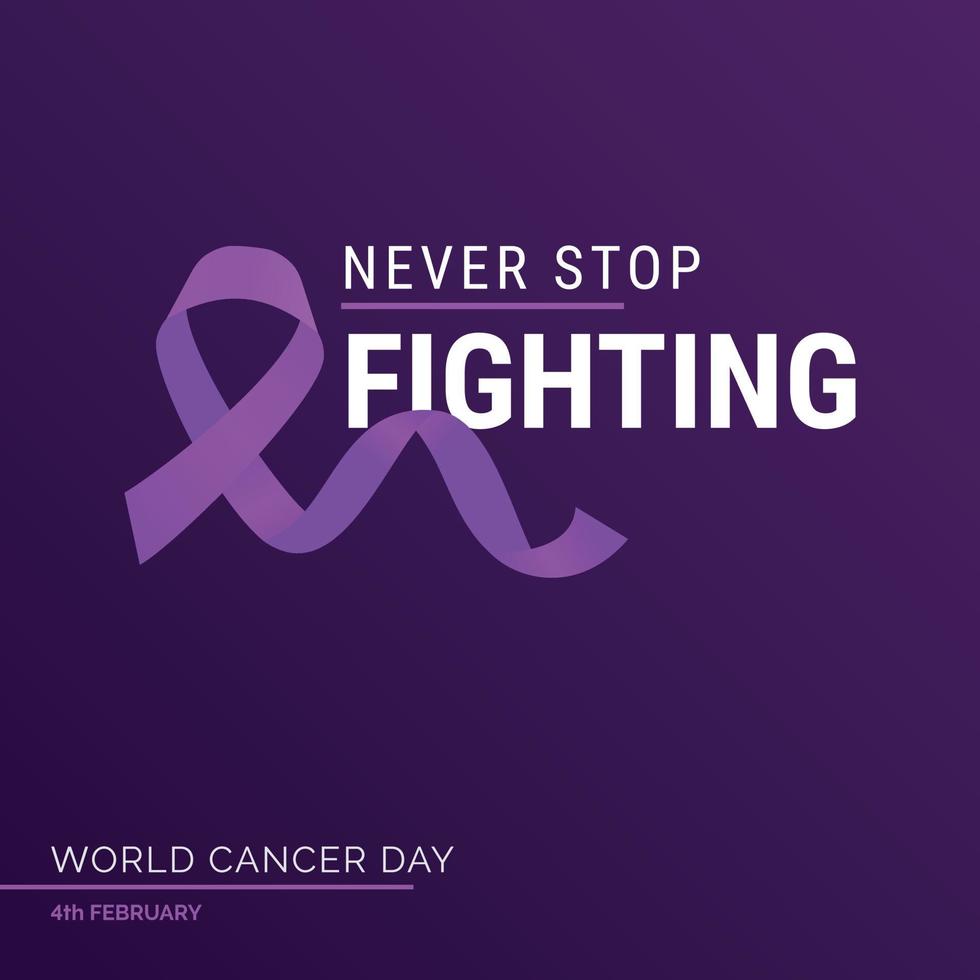 Never Stop Fighting Ribbon Typography. 4th February World Cancer Day vector