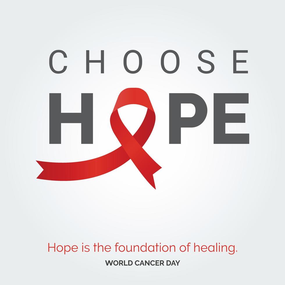 Choose Hope Ribbon Typography. Hope is the foundation of healing - World Cancer Day vector