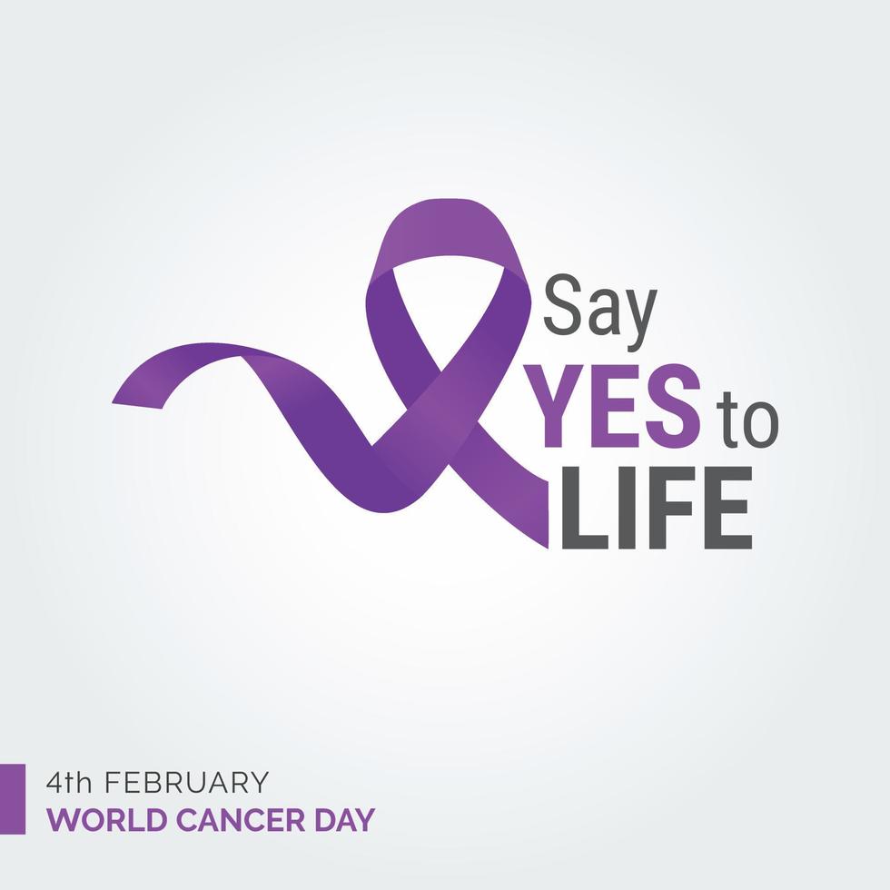 Say Yes to Life 4th February World Cancer Day vector