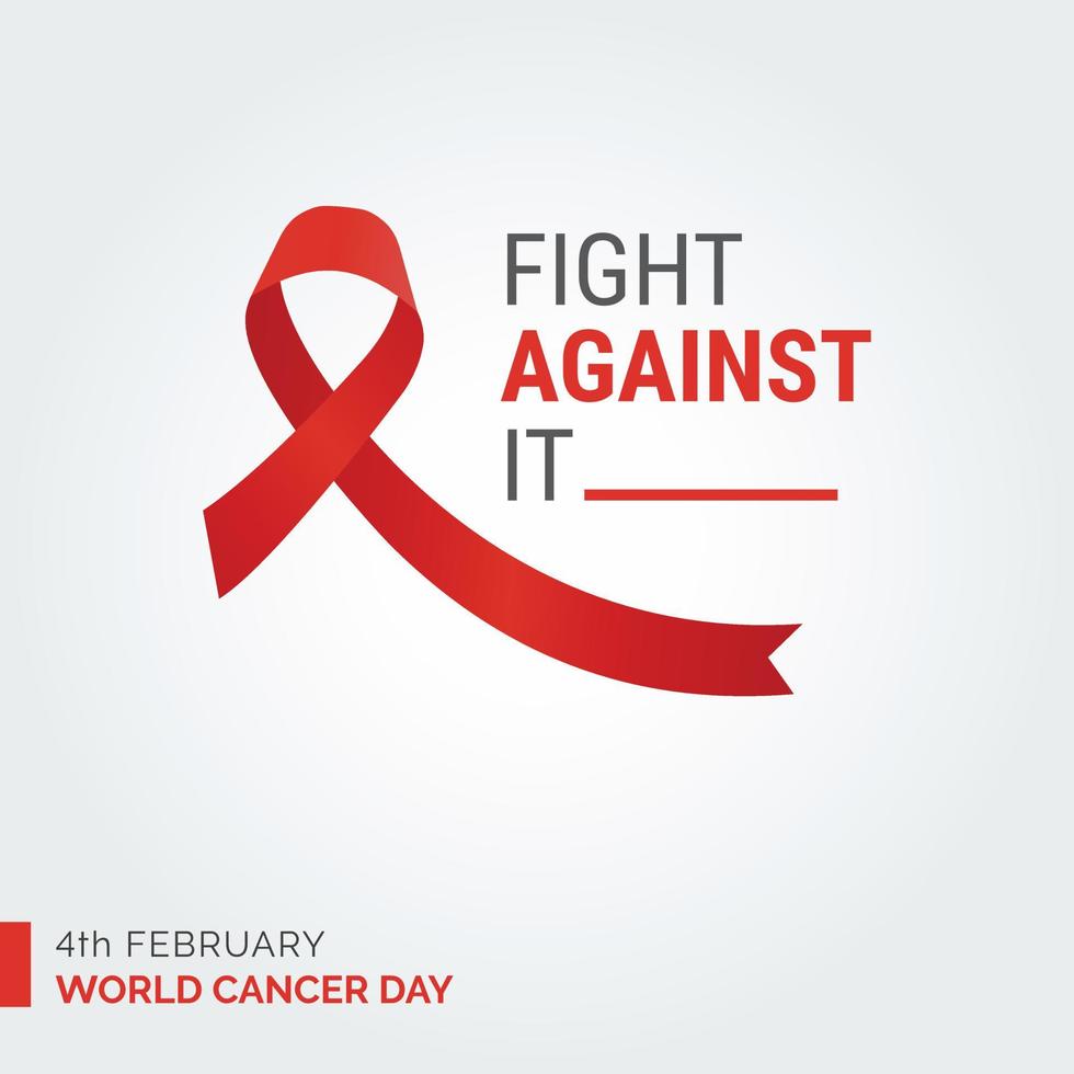 Fight Against It Ribbon Typography. 4th February World Cancer Day vector