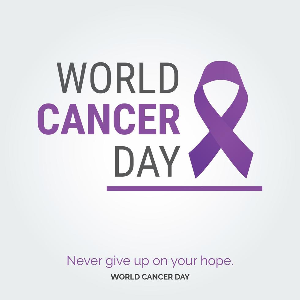 Nevery Give up on your hope - World Cancer Day vector