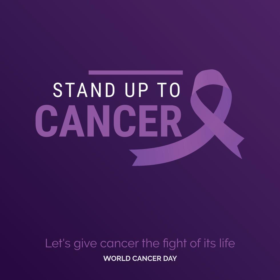 Stand up to Cancer Ribbon Typography. let's give cancer the fight of its life - World Cancer Day vector