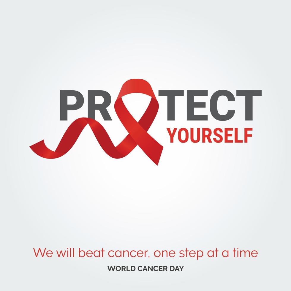 Protect Yourself Ribbon Typography. We will beat cancer. one step at a time - World Cancer Day vector