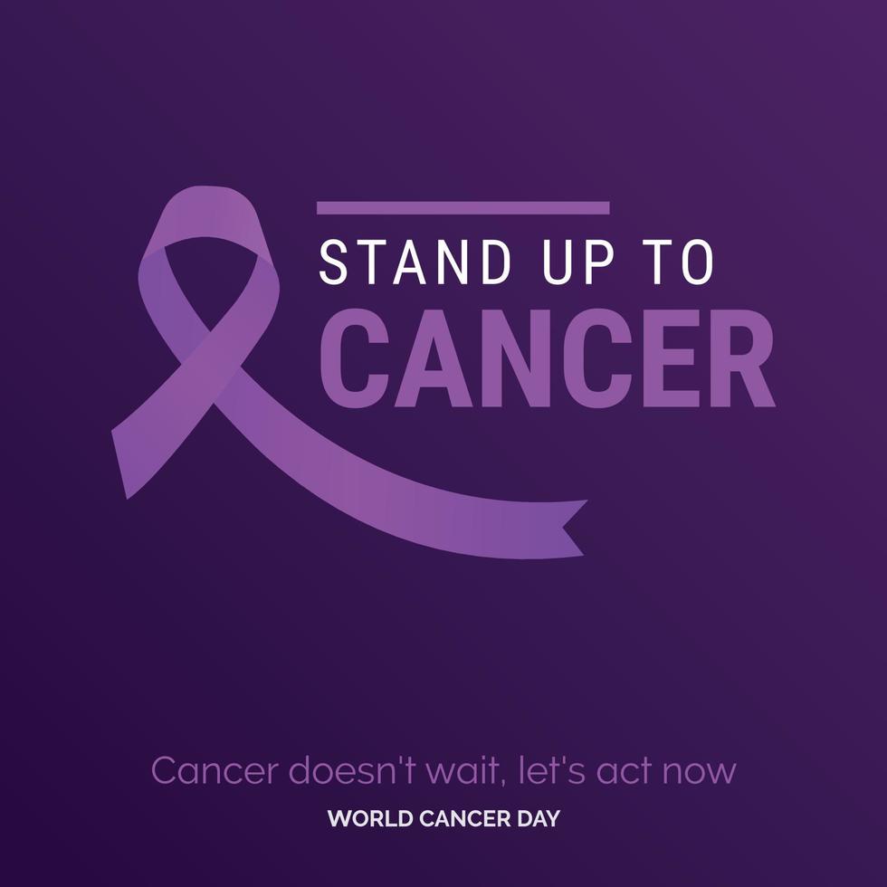 Stand up to cancer Ribbon Typography. Cancer Doesn't wait. let's act now - World Cancer Day vector