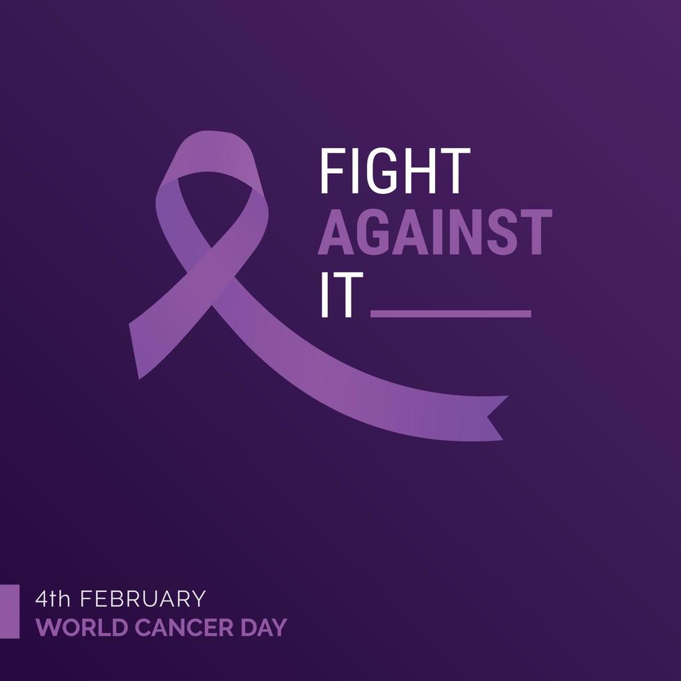 Fight Against It Ribbon Typography. 4th February World Cancer Day vector