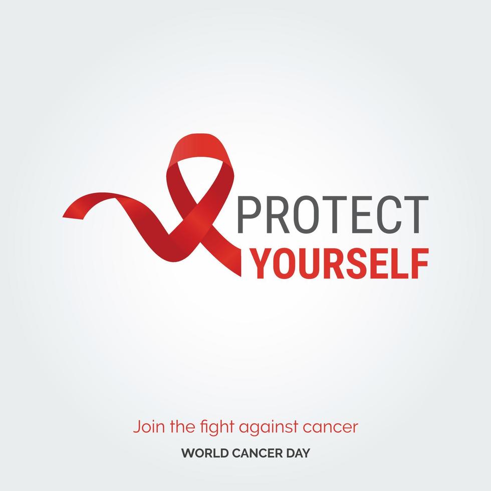 Protect Yourself Ribbon Typography. join the fight against cancer - World Cancer Day vector