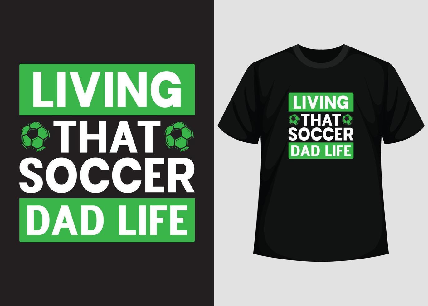 Living That Soccer Dad Life T shirt Design. Best Happy Football Day T Shirt Design. T-shirt Design, Typography T Shirt, Vector and Illustration Elements for a Printable Products.