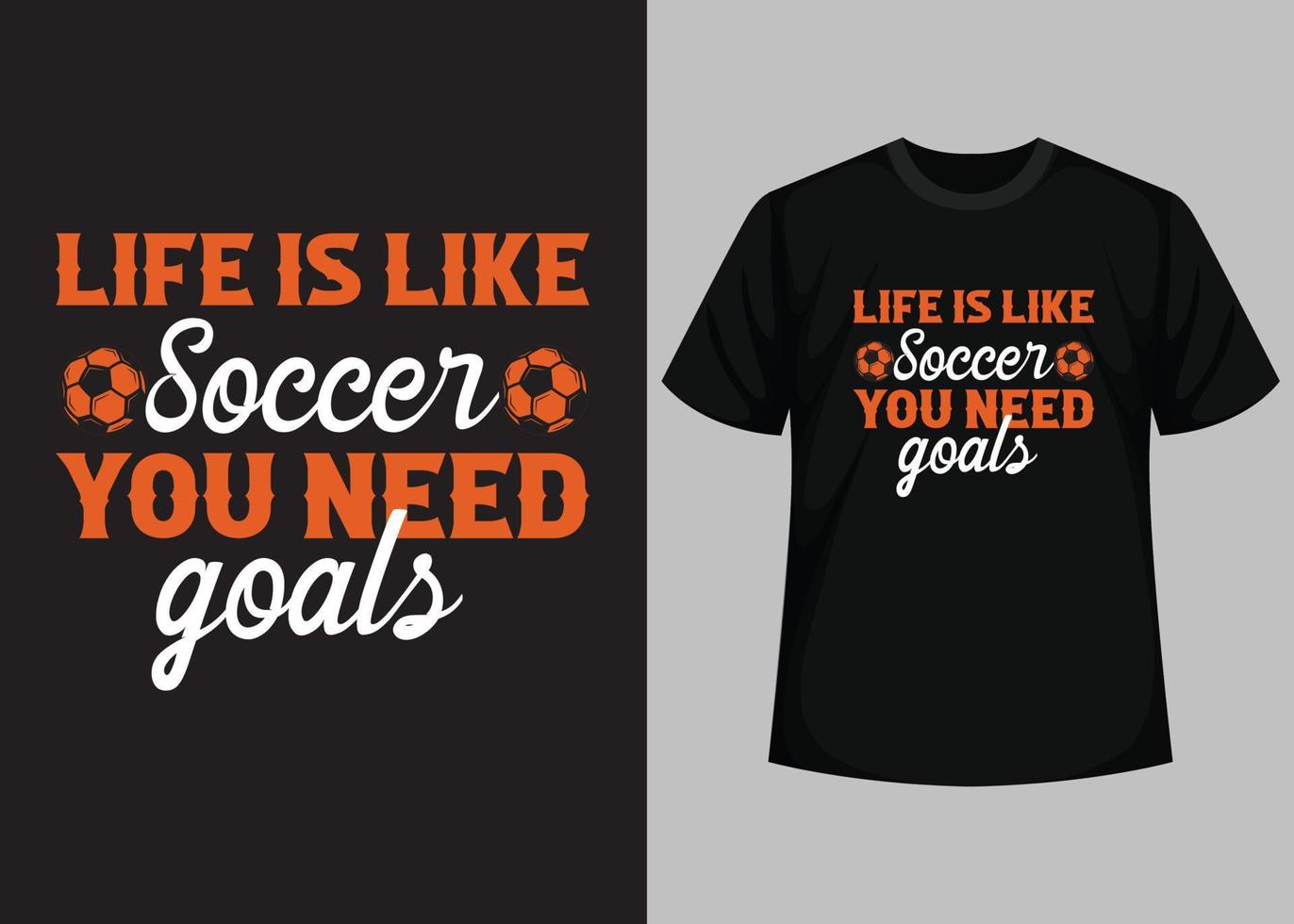 la vida es como el fútbol, necesitas un diseño de camiseta de goles. mejor diseño de camiseta de feliz día de fútbol. diseño de camisetas, camisetas tipográficas, elementos vectoriales e ilustrativos para productos imprimibles. vector