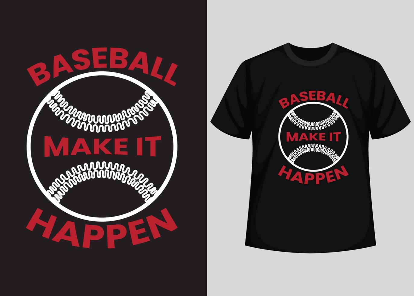Baseball make it happen for baseball t-shirt design. Baseball t-shirt design printable vector template. Typography, vintage, retro baseball t-shirt design.