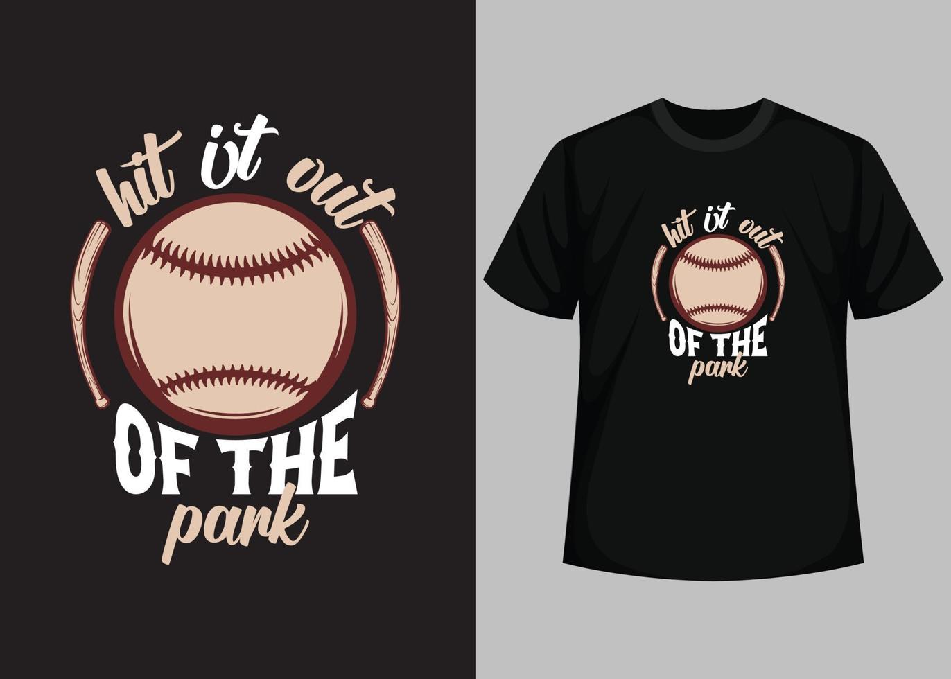 Hit it out of the park for baseball t-shirt design. Baseball t-shirt design vector. Typography baseball t-shirt design. Vintage baseball t-shirt design. Retro baseball t-shirt design. vector