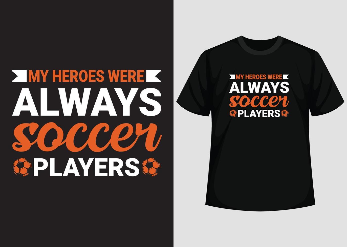 Mis héroes siempre fueron diseño de camisetas de jugadores de fútbol. mejor diseño de camiseta de feliz día de fútbol. diseño de camisetas, camisetas tipográficas, elementos vectoriales e ilustrativos para productos imprimibles. vector