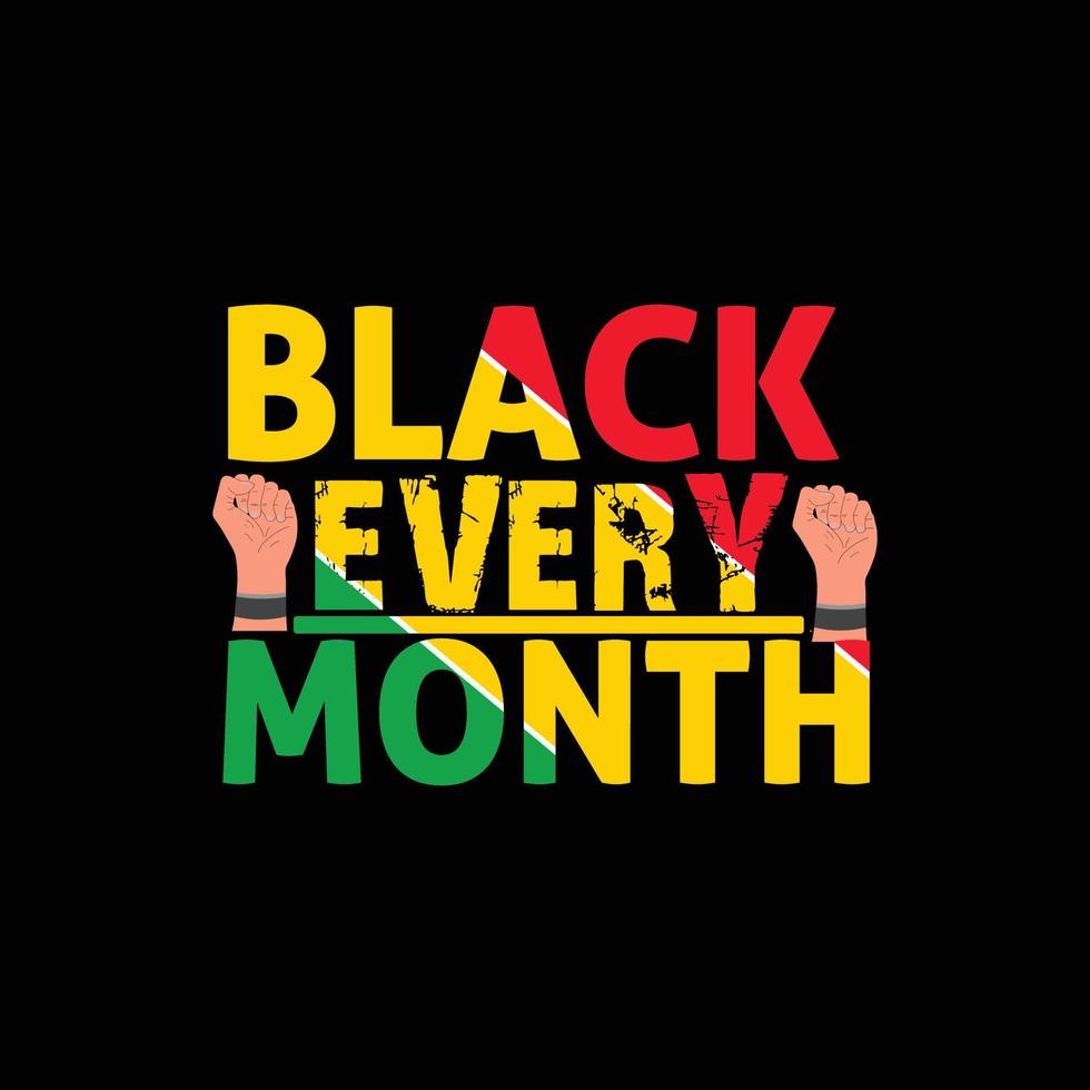 Black every month vector t-shirt design. Black History Month t-shirt design. Can be used for Print mugs, sticker designs, greeting cards, posters, bags, and t-shirts.