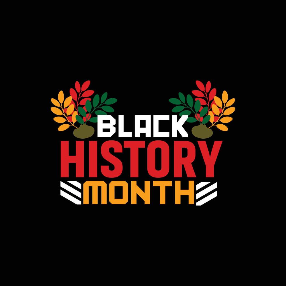 Black History Month vector t-shirt design. Black History Month t-shirt design. Can be used for Print mugs, sticker designs, greeting cards, posters, bags, and t-shirts.