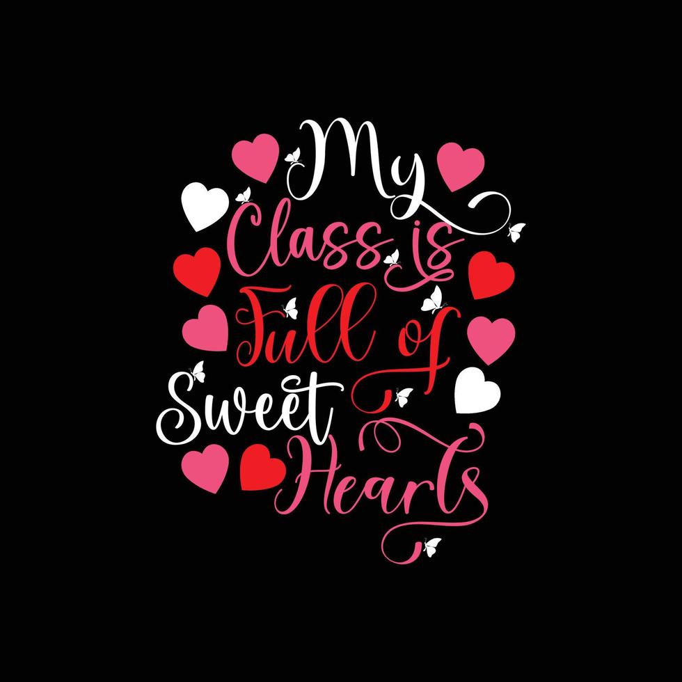 mi clase está llena de diseño de camisetas de vector de amor. diseño de camisetas del día de san valentín. se puede utilizar para imprimir tazas, diseños de pegatinas, tarjetas de felicitación, afiches, bolsos y camisetas.