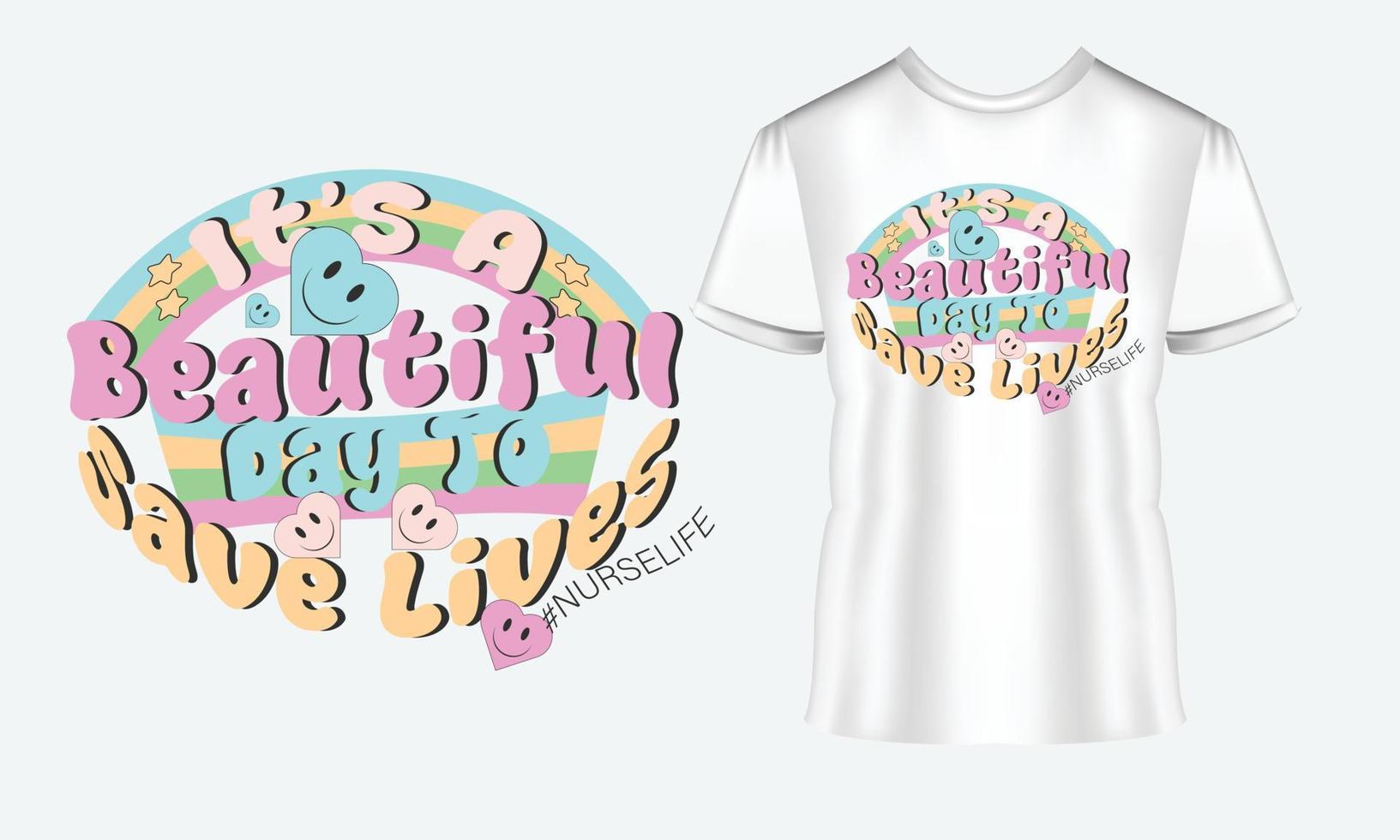 It s A Beautiful Day To Save Lives Vector T-Shirt Design, Quotes Design, Nurse Typography Typography T-shirt Design For Nursing