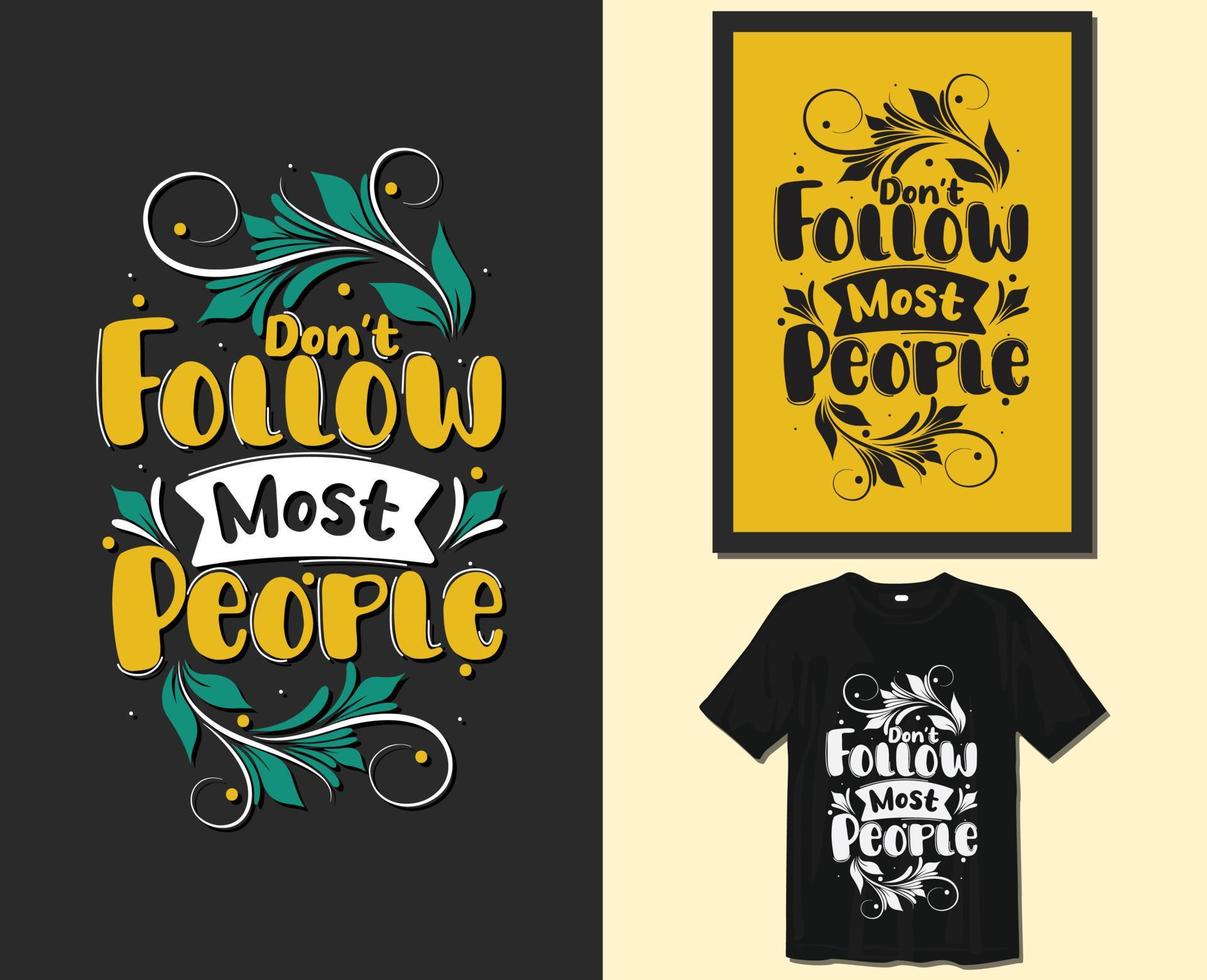 Don't follow most people, motivational sayings typography t-shirt design. hand-drawn lettering vector