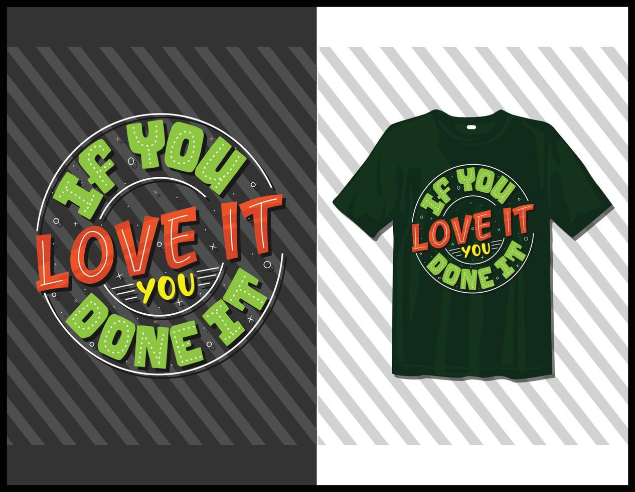 If you love it you done it, motivational sayings typography t-shirt design. hand-drawn lettering vector