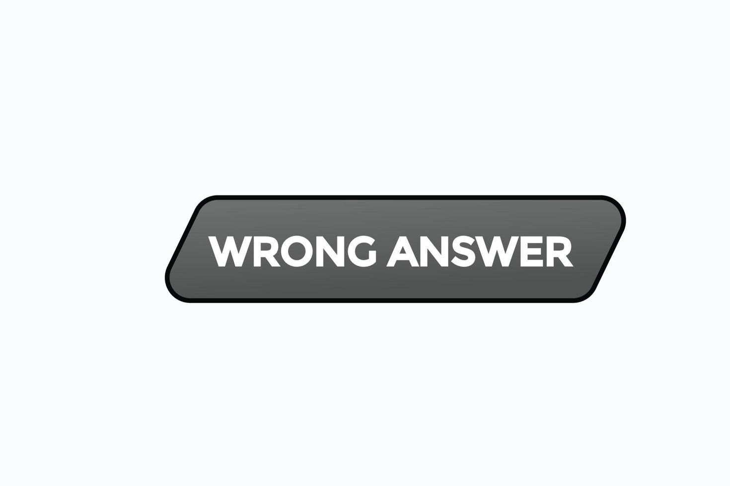 wrong answer button vectors.sign label speech bubble wrong answer vector