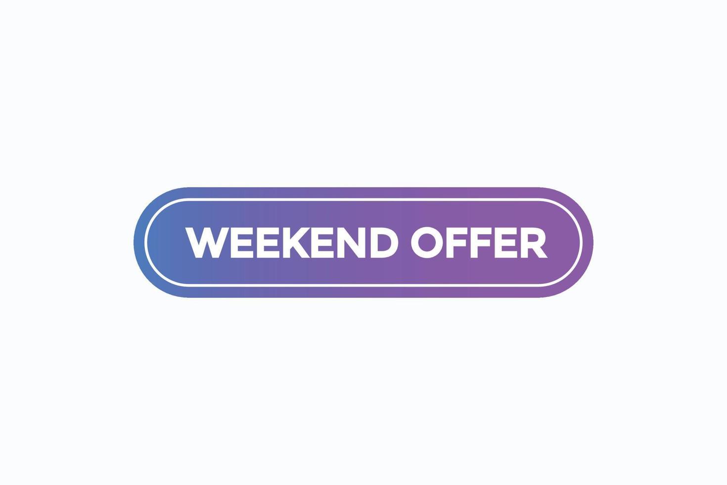 weekend offer button vectors.sign label speech bubble weekend offer vector