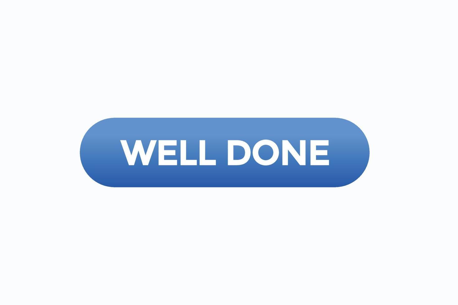 well done button vectors.sign label speech bubble well done vector