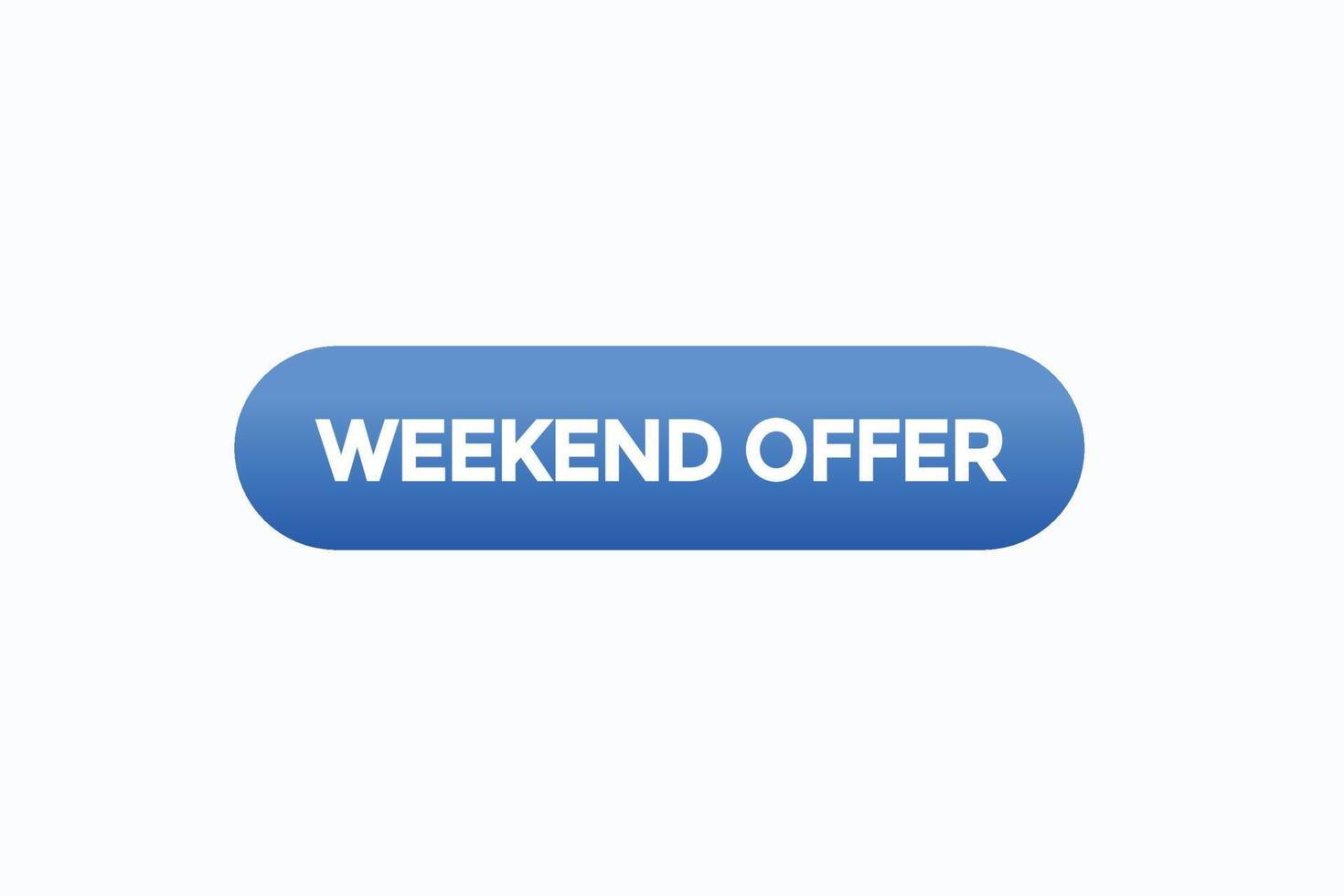 weekend offer button vectors.sign label speech bubble weekend offer vector
