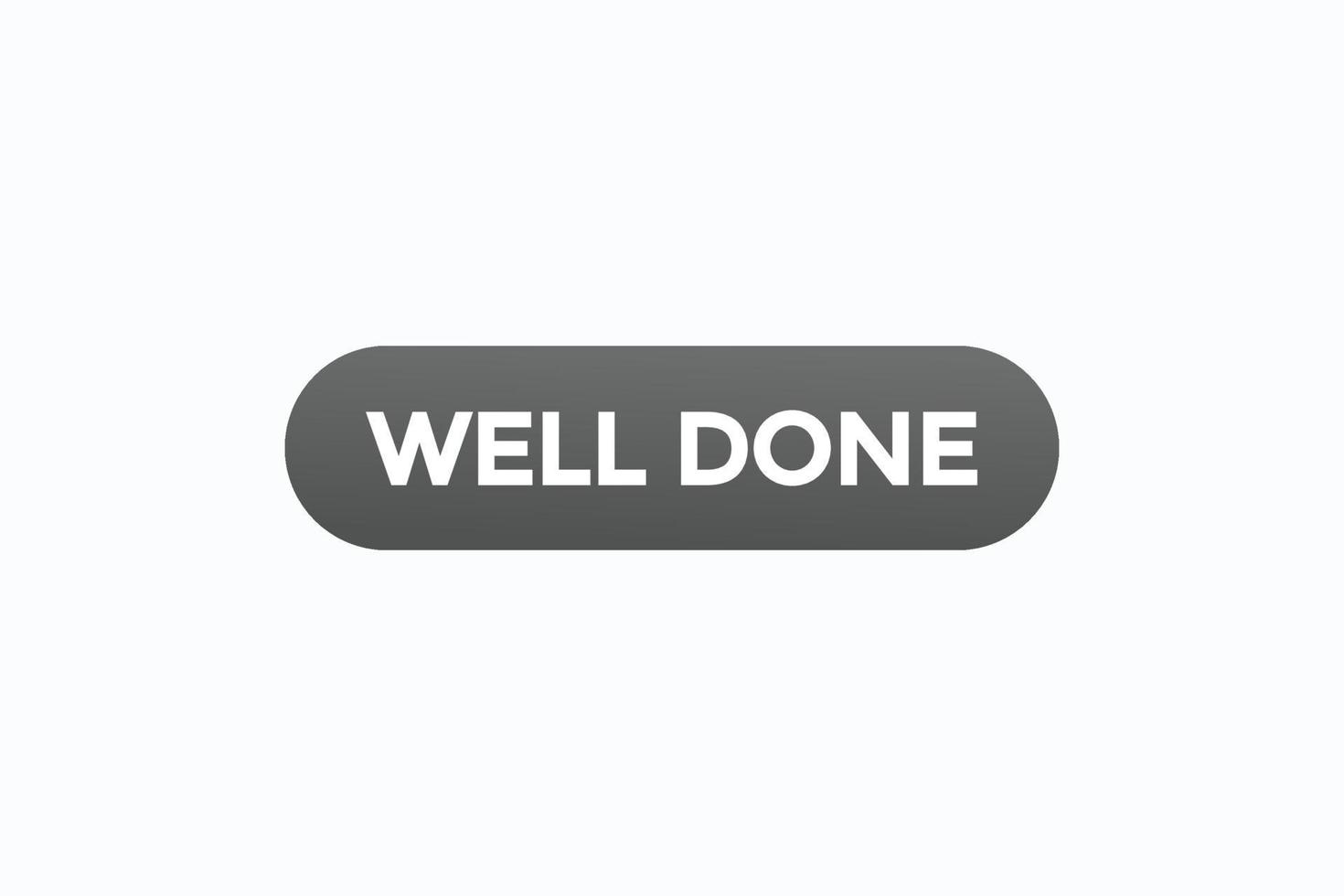 well done button vectors.sign label speech bubble well done vector