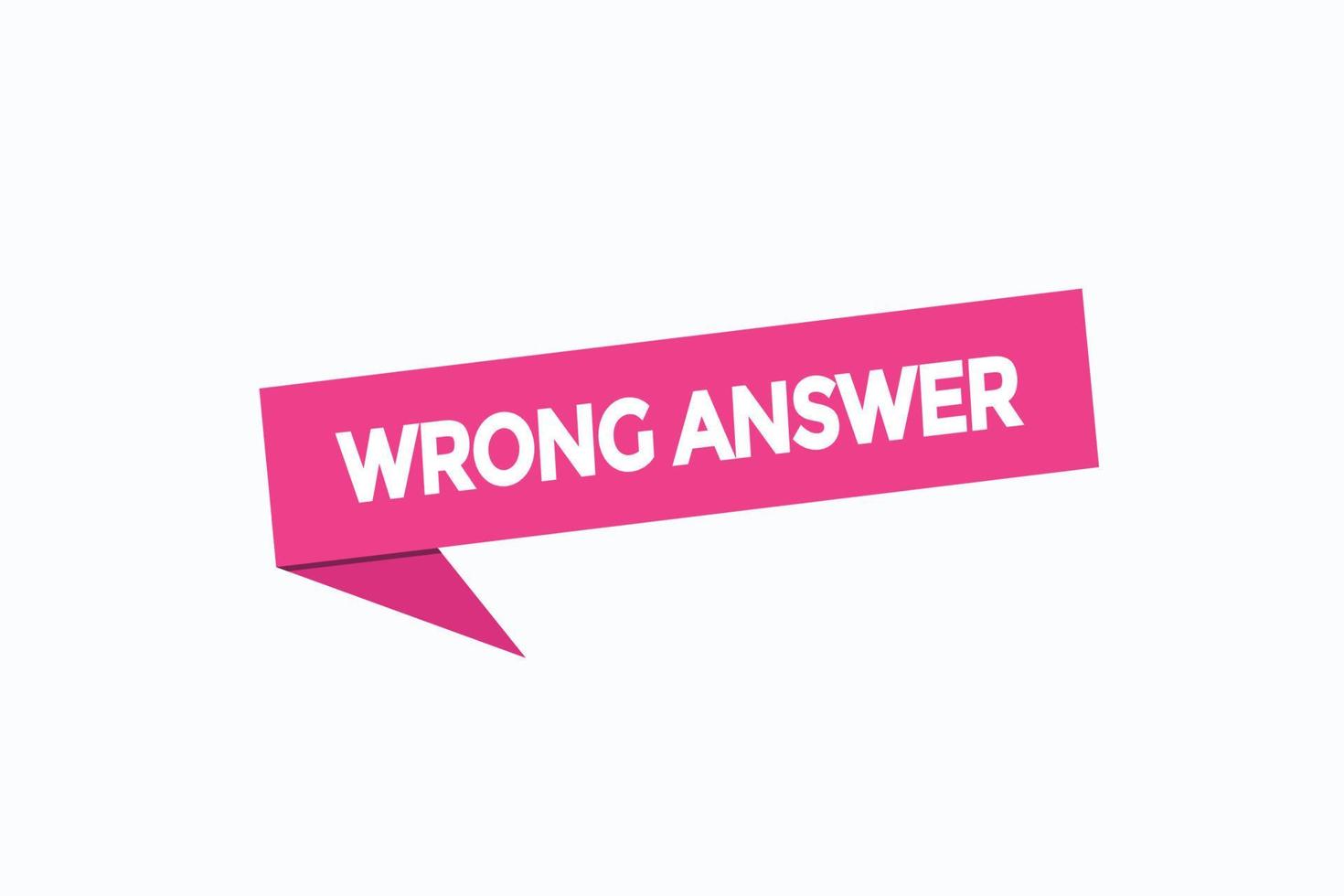 wrong answer button vectors.sign label speech bubble wrong answer vector