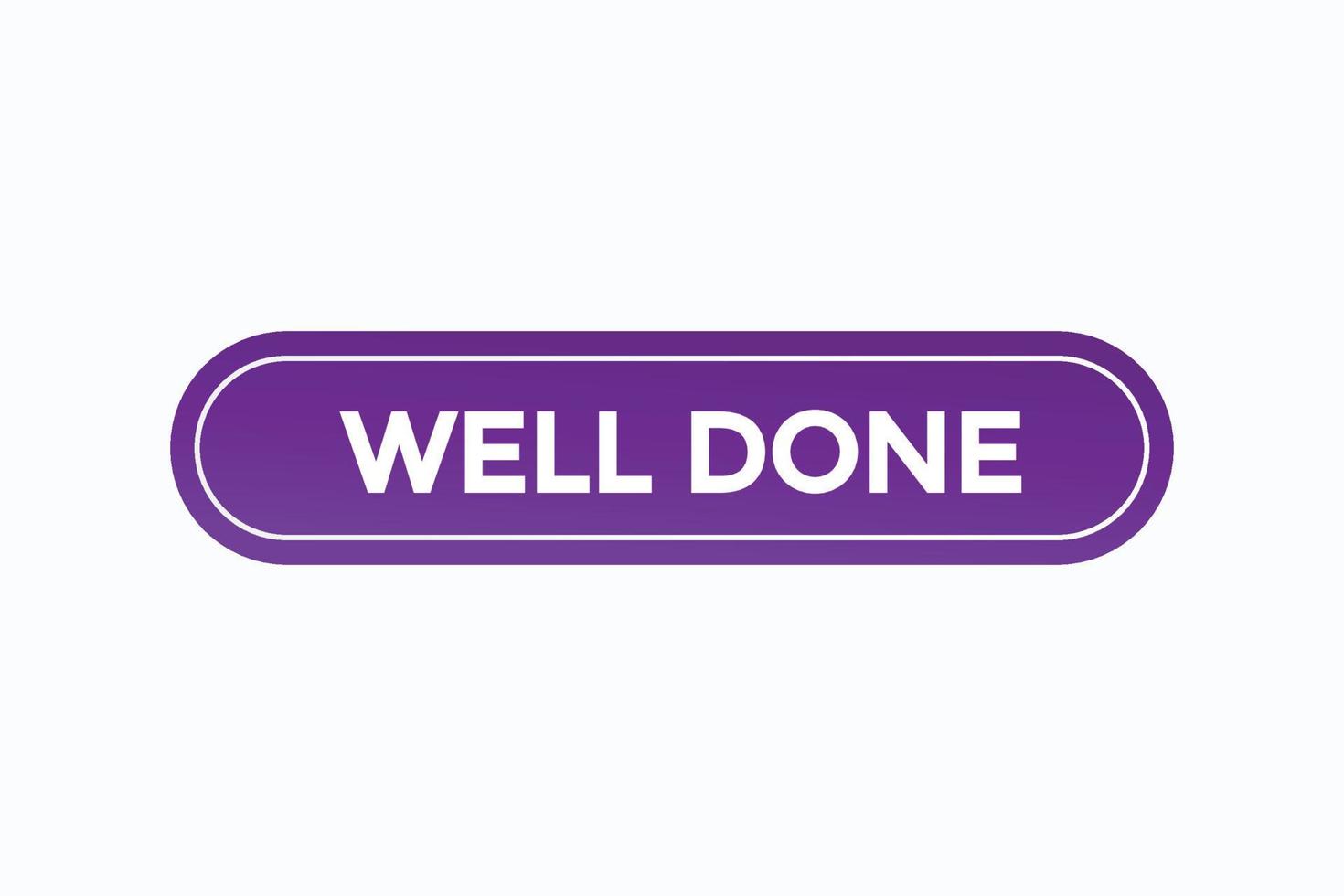 well done button vectors.sign label speech bubble well done vector