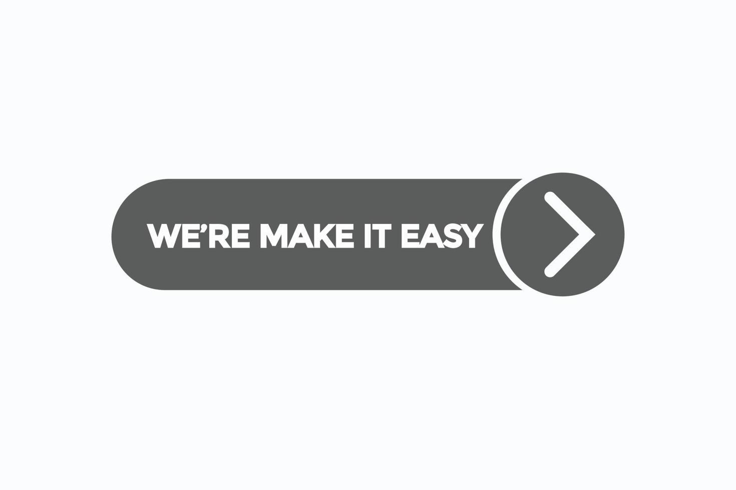 we're make it easy button vectors.sign label speech bubble we're make it easy vector