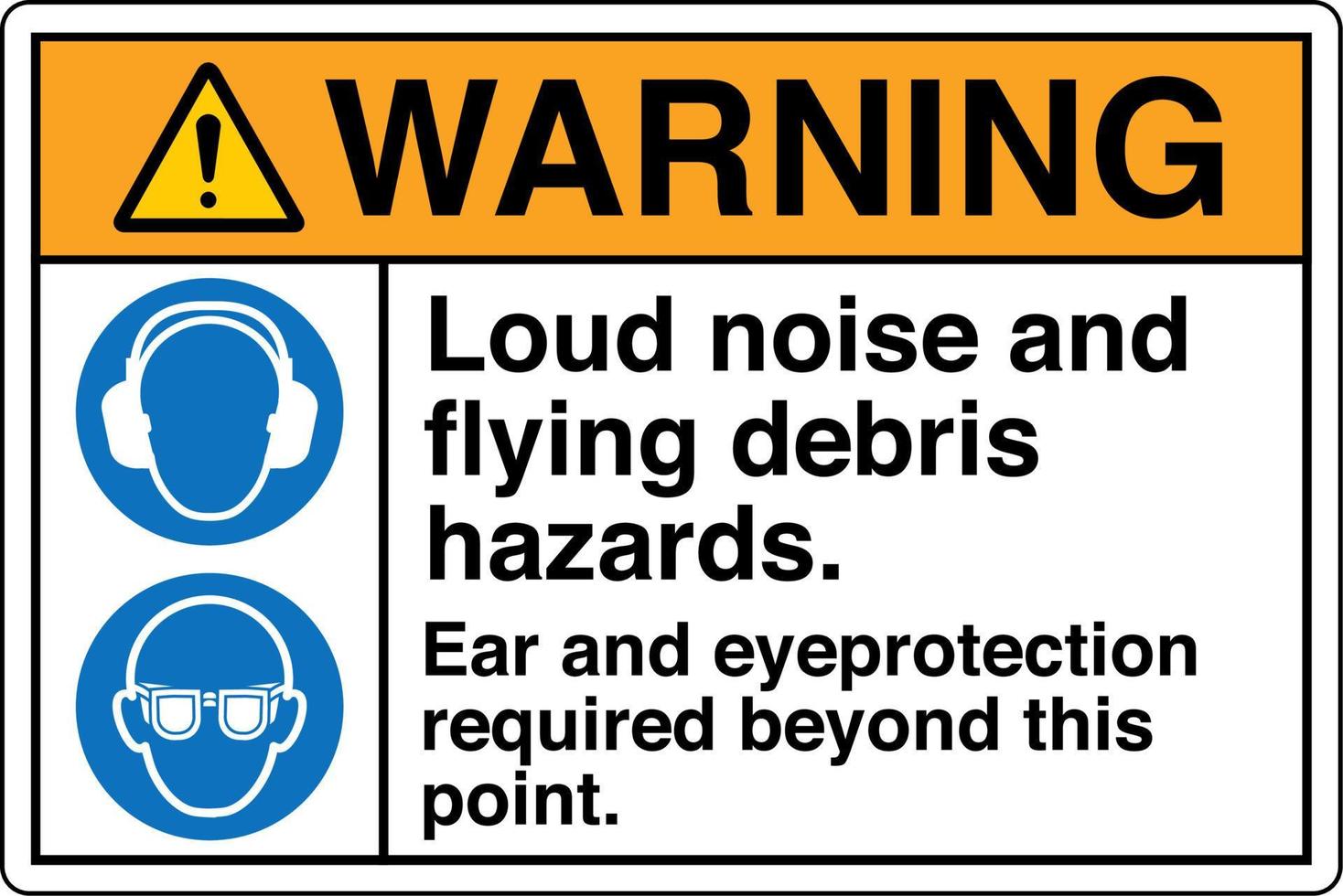 Safety Sign Marking Label Symbol Pictogram Standards Warning Loud noise and flying debris hazards Ear and eye protection required beyond this point vector