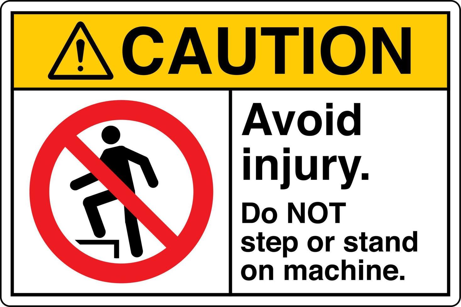 Safety Sign Marking Label Symbol Pictogram Standards Caution Avoid injury Do NOT step or stand on machine vector