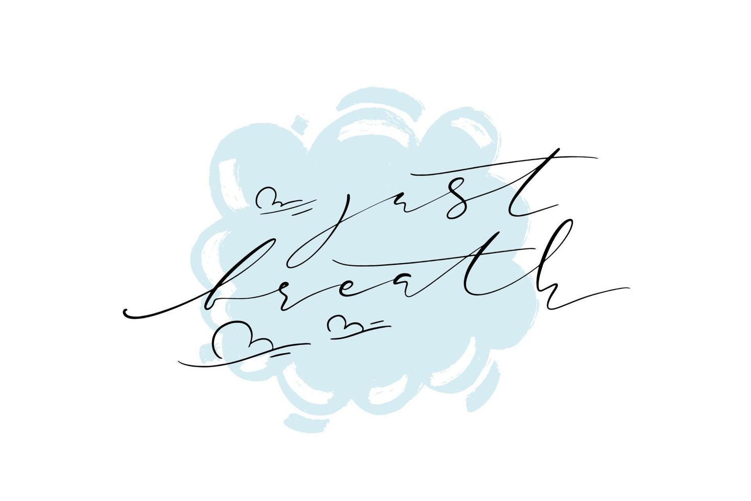 solo respira cita. texto de caligrafía moderna con nubes dibujadas a mano alrededor sobre fondo azul en forma de nube. impresión de diseño para camiseta, etiqueta de pin, insignias, pegatina, tarjeta de felicitación, pancarta. vector