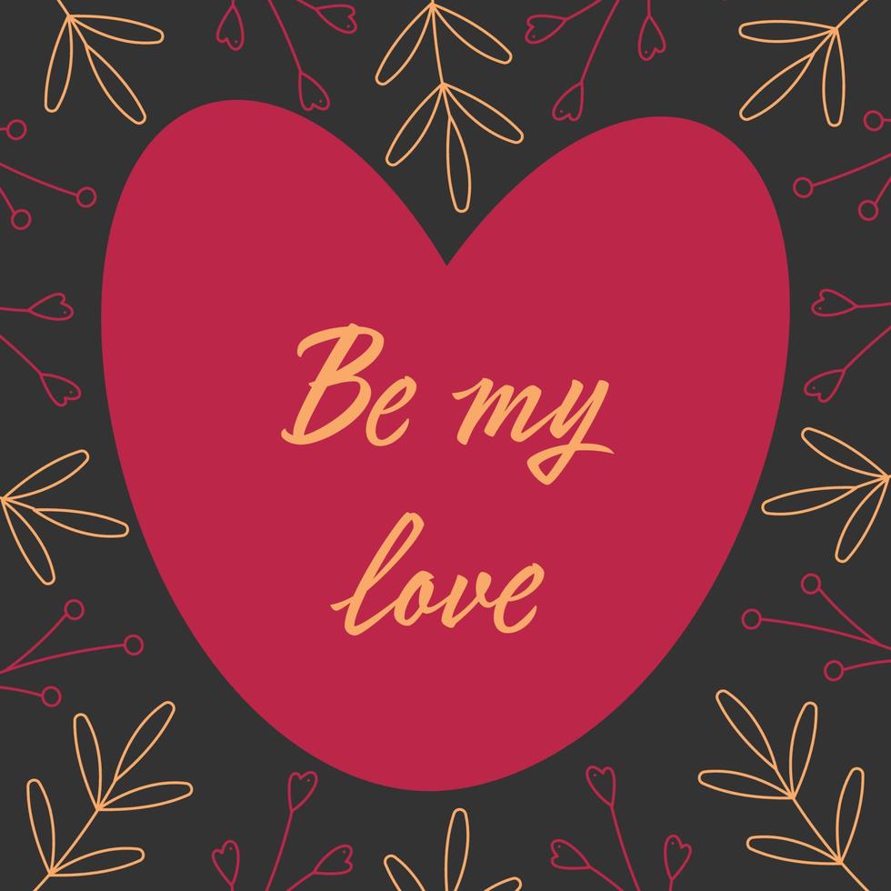 Postcard Be my love for February 14 with heart and abstract branches. Hand drawn doodle vector illustration.